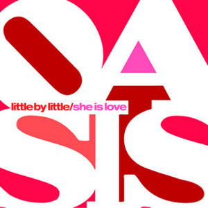 22: "LITTLE BY LITTLE" - OASIS